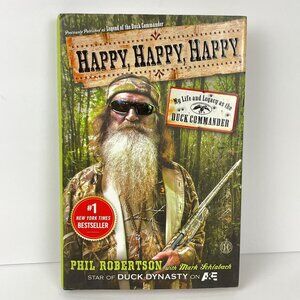Happy, Happy, Happy: My Life and Legacy as the Duck Commander - Phil Robertson
